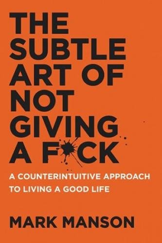 The Subtle Art of Not Giving a F*ck - Manson Mark