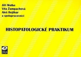 Histopatologické praktikum - Aleš Rejthar, Jiří Wotke, Víta Žampachová
