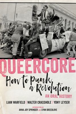 Queercore - How to Punk a Revolution: An Oral History(Paperback / softback)