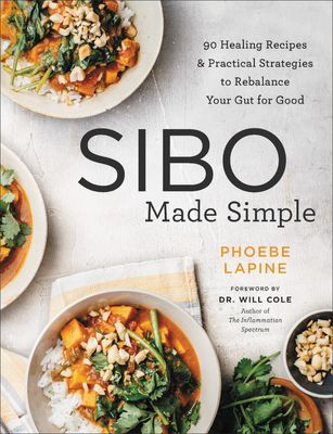 Sibo Made Simple: 90 Healing Recipes and Practical Strategies to Rebalance Your Gut for Good (Lapine Phoebe)(Paperback)