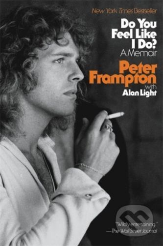 Do You Feel Like I Do? - Peter Frampton, Alan Light