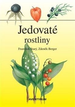 Jedovaté rostliny - Zbyněk Berger, Frsntišek Starý