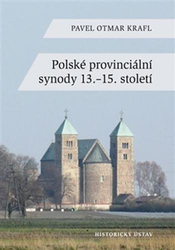 Polské provinciální synody 13.-15. století - Krafl Pavel Otmar