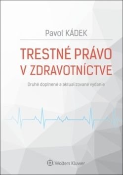 Trestné právo v zdravotníctve - Pavol Kádek