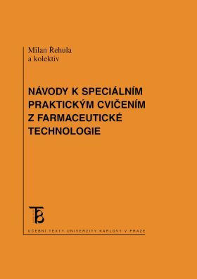 Návody k speciálním praktickým cvičením z farmaceutické technologie - Řehula Milan, Pavel Berka, Milan Dittrich, Jitka Mužíková - e-kniha