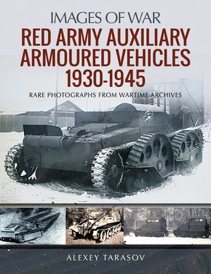 Red Army Auxiliary Armoured Vehicles, 1930-1945 (Tarasov Alexey)(Pevná vazba)