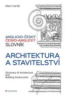 Anglicko-český a česko-anglický slovník - Architektura a stavitelství - Hanák Milan