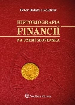 Historiografia financií na území Slovenska - Peter Baláži, Kornélia Beličková, Zuzana Staríčková