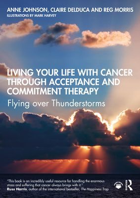 Living Your Life with Cancer through Acceptance and Commitment Therapy - Flying over Thunderstorms (Johnson Anne)(Paperback / softback)