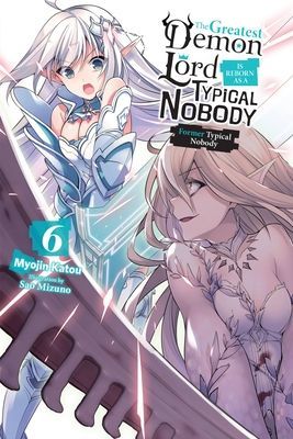 The Greatest Demon Lord Is Reborn as a Typical Nobody, Vol. 6 (Light Novel): Former Typical Nobody (Katou Myojin)(Paperback)