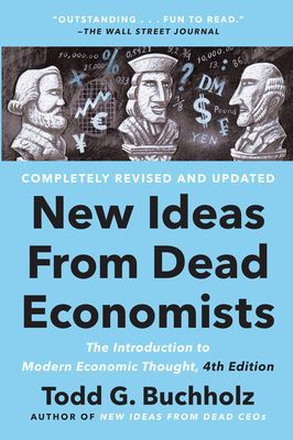 New Ideas from Dead Economists: The Introduction to Modern Economic Thought, 4th Edition (Buchholz Todd G.)(Paperback)