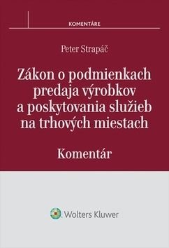 Zákon o podmienkach predaja výrobkov a poskytovania služieb na trhových miestach - Peter Strapáč