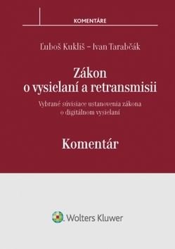 Zákon o vysielaní a retransmisii Komentár - ‡uboš Kukliš, Ivan Tarabčák