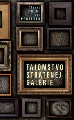Tajomstvo stratenej galérie - Slavko Pregl, Leon Pogelšek
