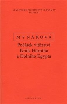 Počátek vítězství krále horního a dolního Egypta - Jana Mynářová