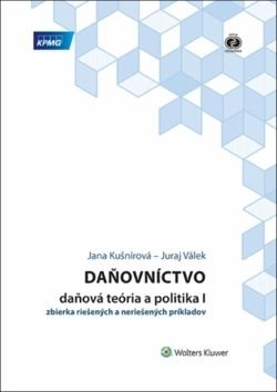 Daňovníctvo Daňová teória a politika I - Jana Kušnírová, Juraj Válek