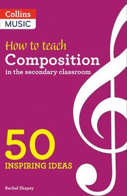 How to Teach Composition in the Secondary Classroom - 50 Inspiring Ideas (Shapey Rachel)(Paperback / softback)