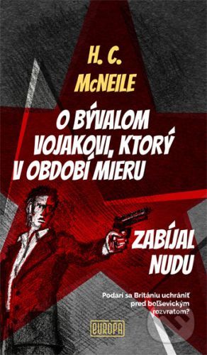 O bývalom vojakovi, ktorý v období mieru zabíjal nudu - H. C. McNeile