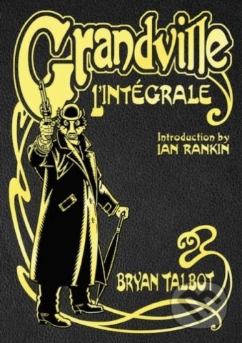 Grandville L'Integrale - Bryan Talbot