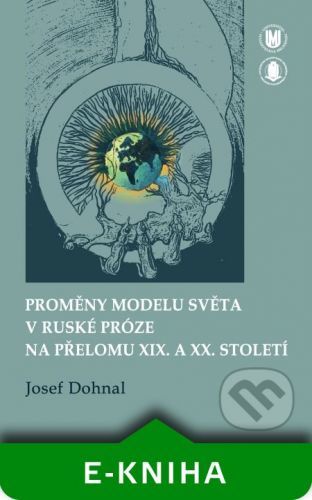 Proměny modelu světa v ruské próze na přelomu XIX. a XX. století - Josef Dohnal