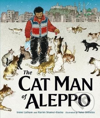 The Cat Man of Aleppo - Irene Latham, Karim Shamsi-Basha, Yuko Shimizu (ilustrátor)