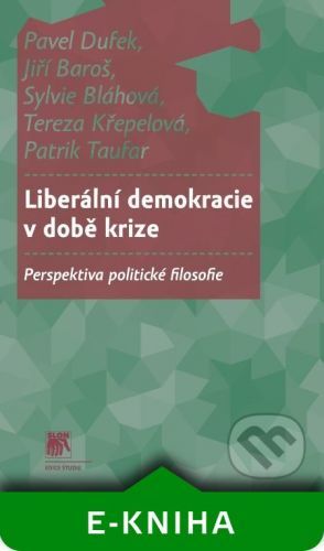 Liberální demokracie v době krize - Pavel Dufek, Jiří Baroš, Sylvie Bláhová, Tereza Křepelová, Patrik Taufar