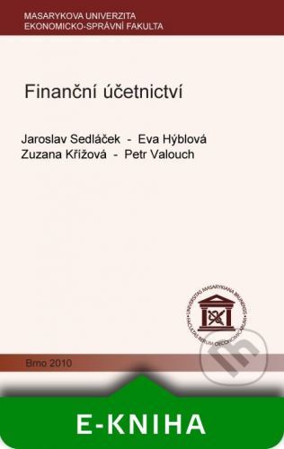 Finanční účetnictví - Jaroslav Sedláček, Eva Hýblová, Zuzana Křížová, Petr Valouch