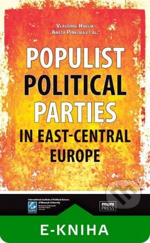 Populist Political Parties in East-Central Europe - Vlastimil Havlík, Aneta Pinková