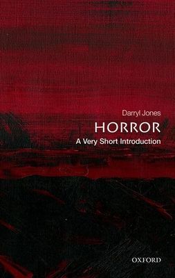 Horror: A Very Short Introduction (Jones Darryl (Professor of English and Dean of the Faculty of Arts Humanities and Social Sciences at Trinity College Dublin))(Paperback / softback)