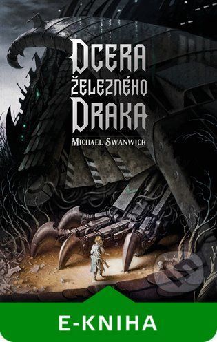 Dcera železného draka - Michael Swanwick