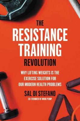 The Resistance Training Revolution: The No-Cardio Way to Burn Fat and Age-Proof Your Body--In Only 60 Minutes a Week (Di Stefano Sal)(Pevná vazba)
