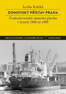 Domovský přístav Praha: Československá námořní plavba v letech 1948 až 1989 - Lenka Krátká - e-kniha