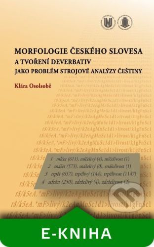 Morfologie českého slovesa a tvoření deverbativ jako problém strojové analýzy češtiny - Klára Osolsobě