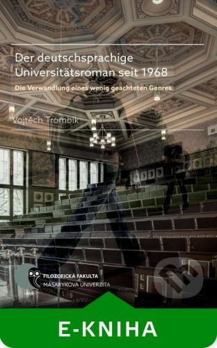 Der deutschsprachige Universitätsroman seit 1968 - Vojtěch Trombik