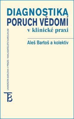 Diagnostika poruch vědomí v klinické praxi - Pavel Čech, Aleš Bartoš, Bohumil Bakalář, Jan Švanda - e-kniha