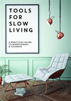 Tools for Slow Living - A Practical Guide to Mindfullness & Coziness (Collective)(Paperback / softback)