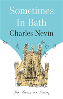 Sometimes in Bath - Her Stories and History (Nevin Charles)(Paperback / softback)