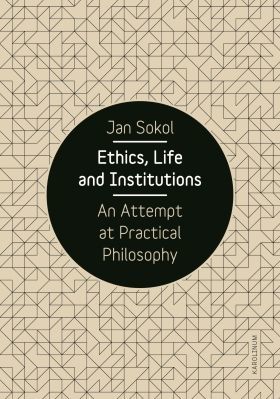 Ethics, Life and Institutions. An Attempt at Practical Philosophy - Jan Sokol - e-kniha