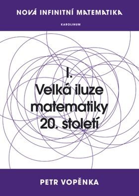 Nová infinitní matematika: I. Velká iluze matematiky 20. století - Petr Vopěnka - e-kniha