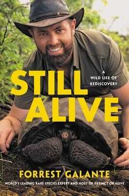 Still Alive: A Wild Life of Rediscovery (Galante Forrest)(Pevná vazba)