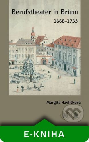 Berufstheater in Brünn 1668–1733 - Margita Havlíčková