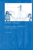 History of Spaces - Cartographic Reason, Mapping, and the Geo-coded World (Pickles John)(Paperback)