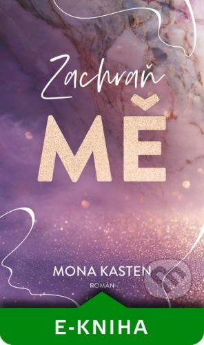 Zachraň mě - Mona Kasten