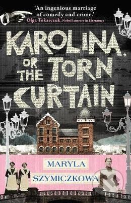 Karolina, or the Torn Curtain - Maryla Szymiczkowa