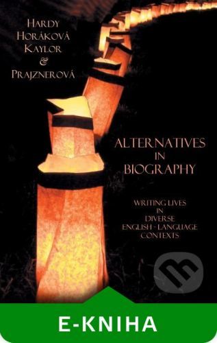 Alternatives in Biography - Stephen Hardy, Martina Horáková, Michael Kaylor, Kateřina Prajznerová
