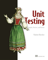 Unit Testing:Principles, Practices and Patterns (Khorikov Vladimir)(Paperback / softback)