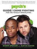 Psych's Guide to Crime Fighting for the Totally Unqualified (Spencer Shawn)(Paperback)