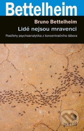 Lidé nejsou mravenci - Bruno Bettelheim