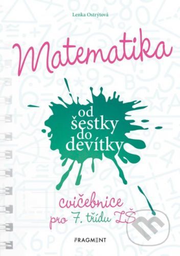 Matematika od šestky do devítky (Cvičebnice pro 7. třídu ZŠ) - Lenka Ostrýtová