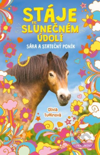Stáje ve Slunečném údolí: Sára a statečný poník - Olivia Tuffin